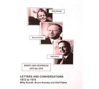 Willy Brandt, Bruno Kreisky and Olof Palme: Letters and Conversations 1972 to 1975: First English translation of Briefe und Gesprache 1972 bis 1975