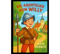 Willy der Feldmarschall und Hummelblume: Ein Märchen aus Krieg und Kameradschaft