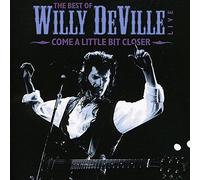 Willy DeVille - Come A Little Bit Closer - The Best Of Willy DeVille Live