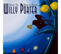 Willy Porter - How to Rob a Bank