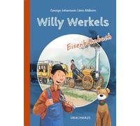 Willy Werkels Eisenbahnbuch: Der sympathische Tüftler und Bastler Willy Werkel erzählt eine kleine Geschichte der Eisenbahn. Ab 4 Jahren