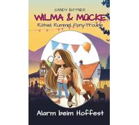 Wilma & Mücke - Alarm beim Hoffest: Detektivgeschichte mit Humor und Pony ab 9 Jahren (Wilma & Mücke - Rätsel, Rummel, Pony-Trouble)
