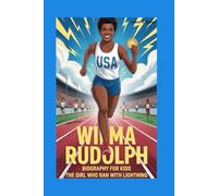 Wilma Rudolph Biography For Kids: The Girl Who Ran With Lightning