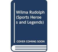 Wilma Rudolph (Sports Heroes and Legends)