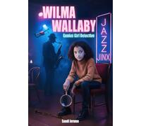 Wilma Wallaby Genius Girl Detective - Jazz Jinx: Book 2 of the Young Adult Series