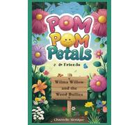 Wilma Willow and the Weed Bullies: An Illustrated Early Chapter Book for Girls About Friendship, Kindness, and Growing Together in the Garden (Pom Pom Petals)
