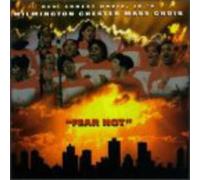 Wilmington Chester Mass Choir - Fear Not
