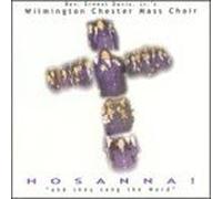 Wilmington Chester Mass Choir - Hosanna: and They Sing the Wor
