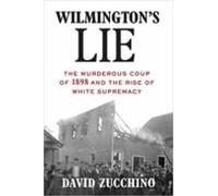 Wilmington S Lie (winner Of The 2021 Pulitzer Prize): The Murderous Co