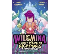 Wilomina: The Land of Dreams and Nightmares: fall into the unknown in this fantastical, full-colour graphic novel adventure