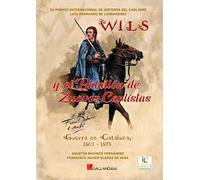 «WILS» y el Batallón de Zuavos Carlistas.: Guerra en Cataluña, 1869-1873 (HISTORIA)