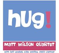 Wilson, Matt -Quartet- - Hug!