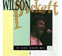 WILSON PICKETT - IF YOU NEED ME (UK Import)