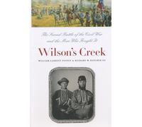 Wilson's Creek: The Second Battle of the Civil War and the Men Who Fought It (Civil War America)