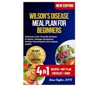 Wilson's Disease Meal Plan for Beginners: Delicious Liver-Friendly Recipes to Detox, Manage Symptoms, Protect Neurological and Hepatic Health