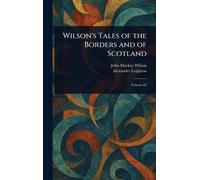 Wilson's Tales of the Borders and of Scotland