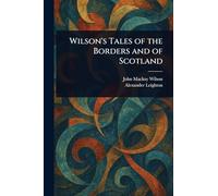 Wilson's Tales of the Borders and of Scotland