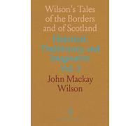 Wilson's Tales of the Borders and of Scotland: Historical, Traditionary, and Imaginative