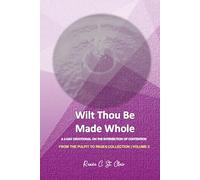 WILT THOU BE MADE WHOLE: A 3-Day Devotional Journey: The Intersection of Contention (From the Pulpit to Pages Collection)