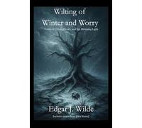 Wilting of Winter and Worry: Verses of Decay, Doubt, and the Dimming Light: 5 (The Withering Collection)