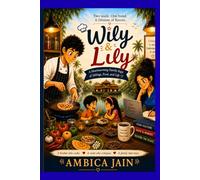 Wily & Lily: A Heartwarming Family Saga of Siblings, Food, and Life