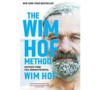 Wim Hof Method: Activate Your Full Human Potential