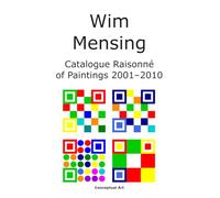 Wim Mensing Catalogue Raisonné of Paintings 2001-2010