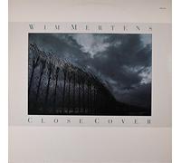 Wim Mertens - Close Cover- A1 Close Cover 3:08 A2 Tourtour 2:27 A3 Circular Breathing 3:33 A4 Struggle For Pleasure 3:52 A5 Gentleman Of Leisure 4:43 B Lir 18:18