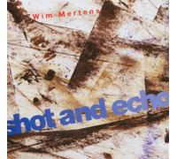 Wim Mertens - Shot & Echo