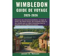 WIMBLEDON GUIDE DE VOYAGE 2025-2026: Découvrez des attractions familiales, la magie du tennis, des trésors locaux, des escapades nature et des conseils pour un séjour économique dans la banlieue la p