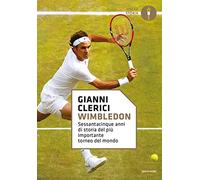 Wimbledon. Sessantacinque anni di storia del più importante torneo del mondo (Oscar storia)