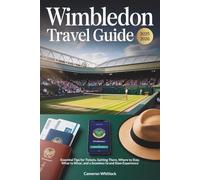 Wimbledon Travel Guide 2025-2026: Essential Tips for Tickets, Getting There, Where to Stay, What to Wear, and a Seamless Grand Slam Experience