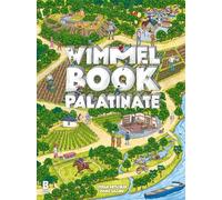 Wimmelbook Palatinate: This is a Wimmelbook for all generations: filled with charming everyday stories, the beauty of the region, and pure Palatinate ... life - to discover, laugh, marvel and linger.