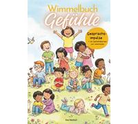Wimmelbuch Gefühle. Mit Gesprächsimpulsen und 12 Gefühlskarten zum Ausschneiden: Gefühle erkennen, benennen und verstehen für Kinder von 2-8 Jahren, Wimmelbilderbuch