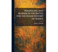 Wimpfeling and Murner in the Battle for the Older History of Alsace