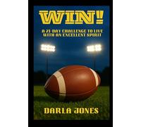 WIN!: A 21-Day Challenge to Live with an Excellent Spirit