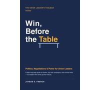 Win, Before the Table: The Union Leader's Toolbox: 2