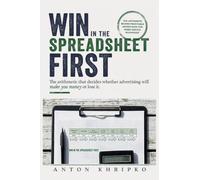 Win in the Spreadsheet First: The Arithmetic That Decides Whether Advertising Will Make You Money or Lose It