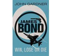 [(Win, Lose or Die)] [ By (author) John Gardner ] [August, 2012]