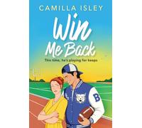 Win Me Back: The brand new small town romance with a football star and a high school reunion full of banter and chemistry from Camilla Isley for 2026 (Blue Crescent Harbor, 3)