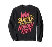 Win The Battle That You Tell Nobody About Motivación |- Sudadera