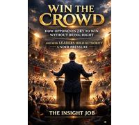 WIN THE CROWD: How to Hold Authority When the Stakes Are Real