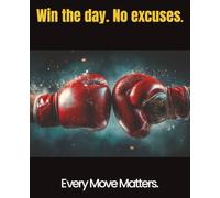 Win the day. No excuses.: Every move matters
