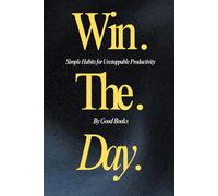 Win the Day: Simple Habits for Unstoppable Productivity