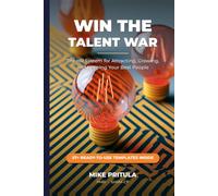 Win the Talent War: The HR System for Attracting, Growing, and Keeping Your Best People