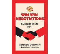 Win Win Negotiations: Success in Life - Part I