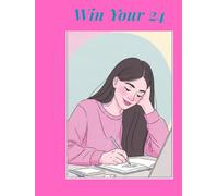 WIN YOUR 24: A SIMPLE JOURNAL TO MAKE YOUR DAY MORE PRODUCTIVE