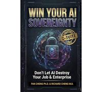 WIN YOUR AI SOVEREIGNTY: Don't Let AI Destroy Your Job & Enterprise (Enterprise AI for Executives)