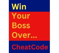 Win Your Boss Over: The Ultimate Playbook for Workplace Influence
