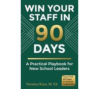 Win Your Staff in 90 Days: A Practical Playbooks for New School Leaders